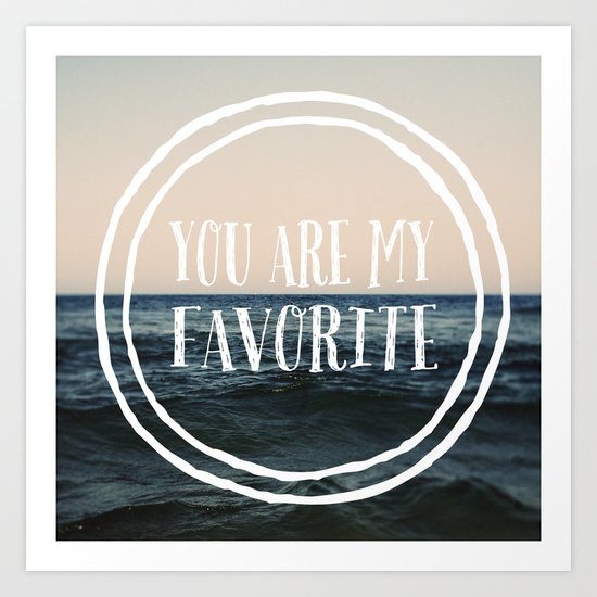 You Are My Favorite Art Print