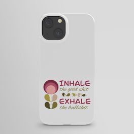 Inhale the Good Shit - Modern Floral iPhone Case