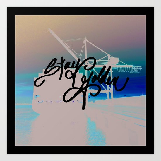 Stay Golden Art Print