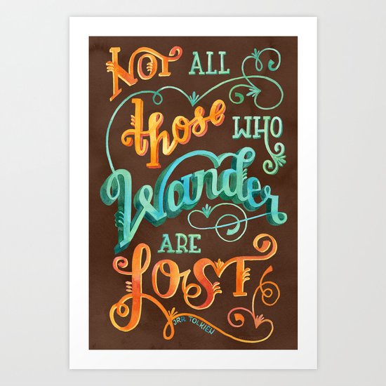 Not All Those Who Wander Are Lost Art Print