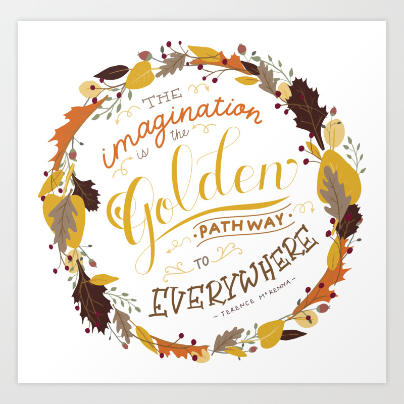 Golden Imagination Fall Quote Art Print By Modjeskadesigns Society6