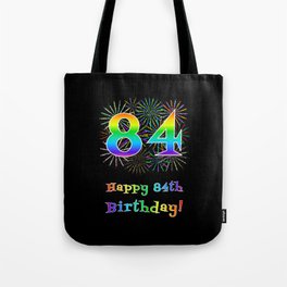 [ Thumbnail: 84th Birthday - Fun Rainbow Spectrum Gradient Pattern Text, Bursting Fireworks Inspired Background Tote Bag ]