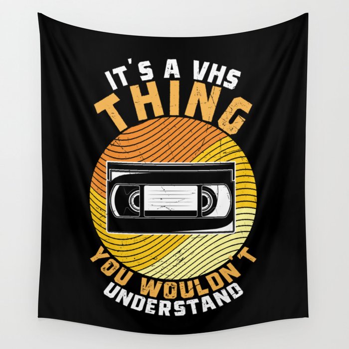 It’s A VHS Thing You Wouldn’t Understand Wall Tapestry