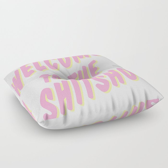 Welcome to the Shitshow - Pink and Yellow Floor Pillow