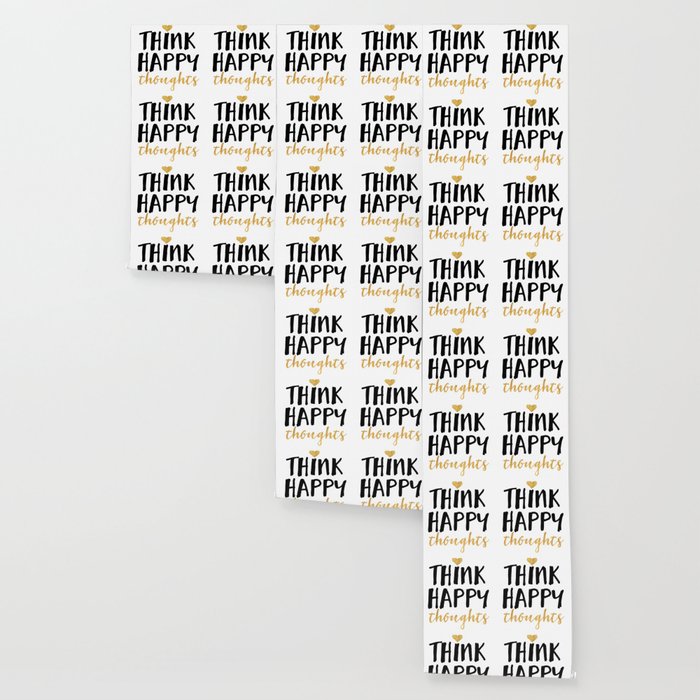 Think Happy Thoughts Life Quote Wallpaper By Deificusart Society6