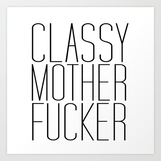 classy motherfucker Art Print