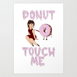 Donut touch me Art Print