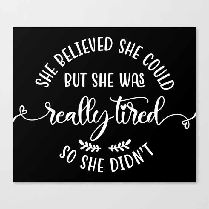 She Believed She Could Funny Sarcastic Quote Canvas Print