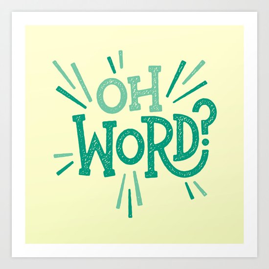 Oh Word? Art Print