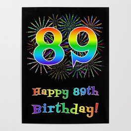[ Thumbnail: 89th Birthday - Fun Rainbow Spectrum Gradient Pattern Text, Bursting Fireworks Inspired Background Poster ]