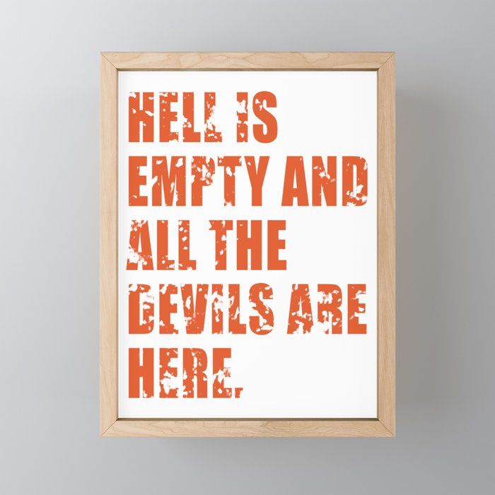 Hell is empty and all the devils are here Framed Mini Art Print