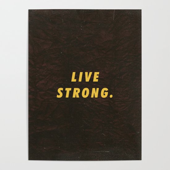 Live Strong Motivational Inspirational Sayings Quotes Poster by Abstraction  World | Society6