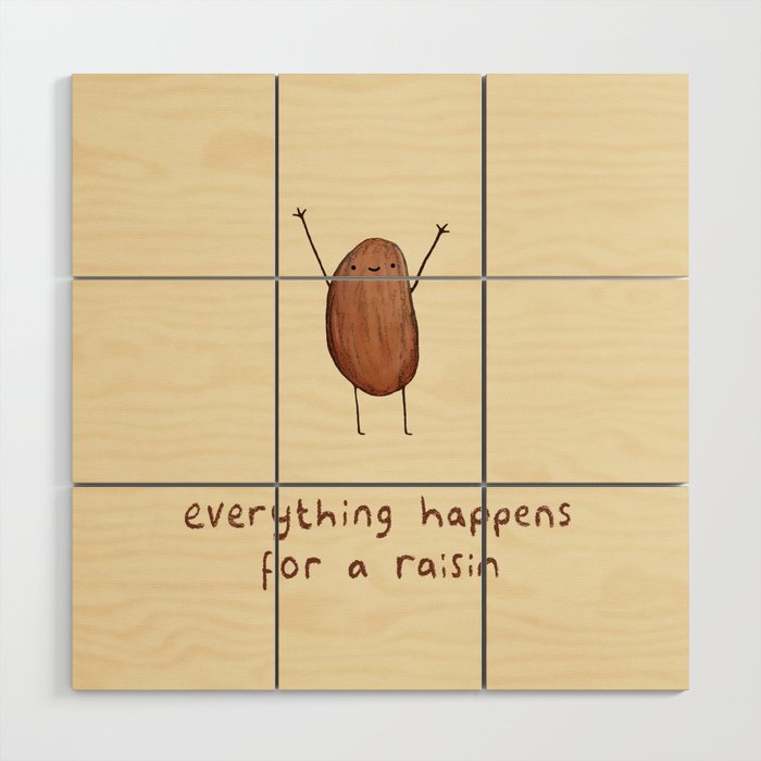 Everything Happens for a Raisin Wood Wall Art