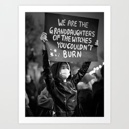We are the granddaughters of the witches you couldn't burn female protest sign black and white liberation photograph - photography - photographs Art Print