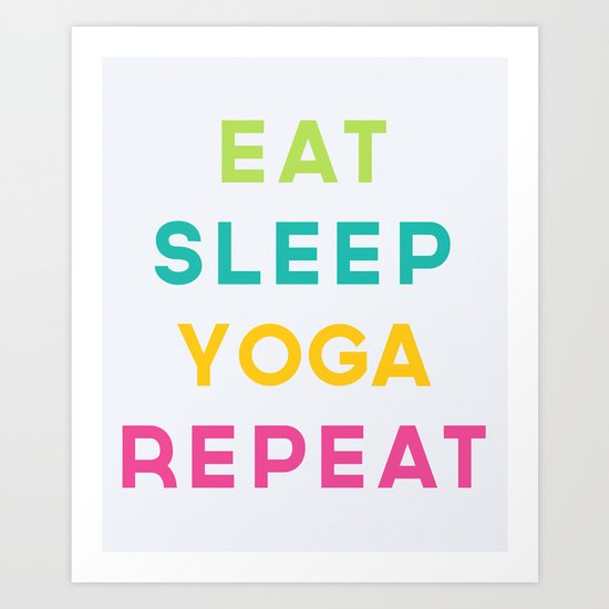 Eat Sleep Yoga Repeat Quote Art Print