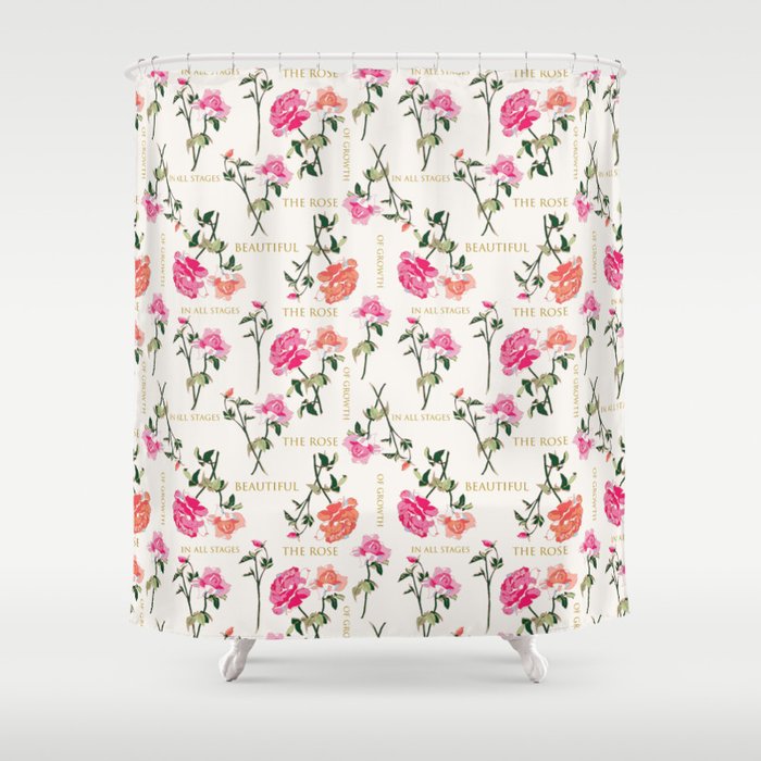 The Rose is Beautiful in all Stages of Growth Shower Curtain