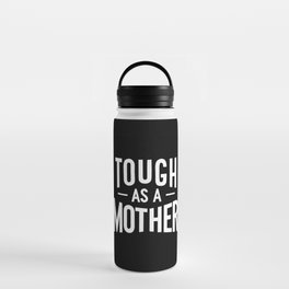 Tough as a Mother - Black and White Water Bottle