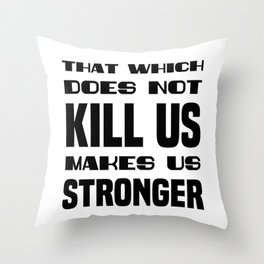 Friedrich Nietzsche Quote - That Which Does Not Kill Us - Literature - Typography Print Throw Pillow