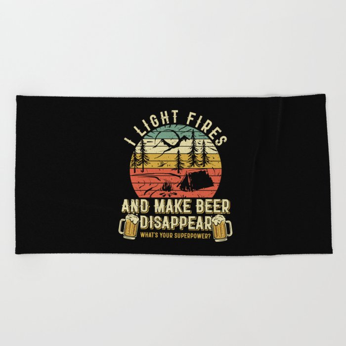 Light Fires And Make Beer Disappear Funny Beach Towel