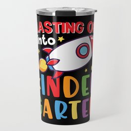 Blasting Off Into Kindergarten Travel Mug