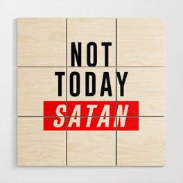 Not Today Satan - Bible Verses 1 - Christian - Faith Based - Inspirational - Spiritual, Religious Wood Wall Art