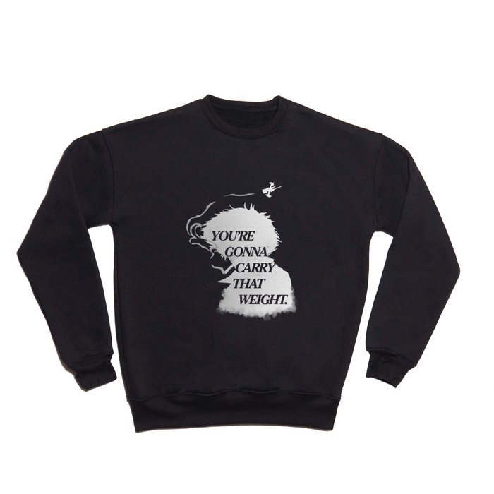 You're gonna carry that weight (inverted) Crewneck Sweatshirt