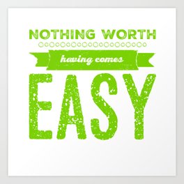 From Nothing, Comes Nothing Art Print | Green, Wisdom, Hustle, Struggling, Exertion, Striving, Graphicdesign, Exhausting, Fighter, Goals 