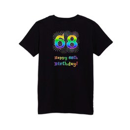 [ Thumbnail: 68th Birthday - Fun Rainbow Spectrum Gradient Pattern Text, Bursting Fireworks Inspired Background Kids T Shirt Kids T-Shirt ]
