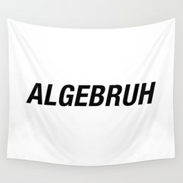 Funny Algebra - Algebruh - Math Joke Wall Tapestry