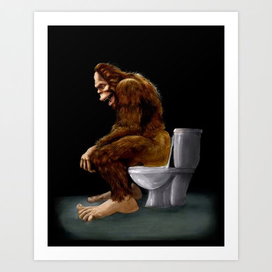 Bigfoot breaks into some Dude's Cabin and Totally takes a fat Dump in his toilet Art Print