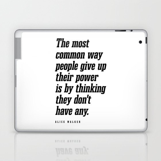 People give up their power - Alice Walker Quote - Literature - Typography Print Laptop & iPad Skin