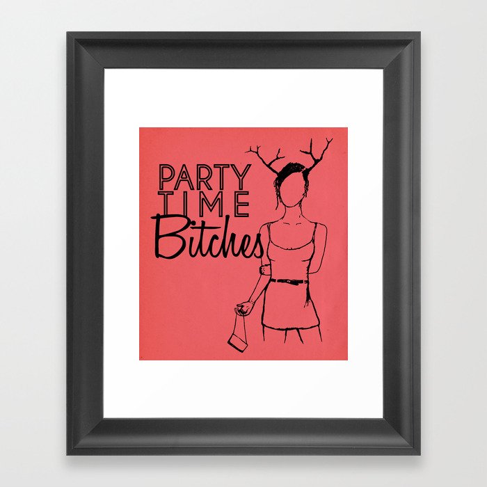 Party Time Bitches Framed Art Print