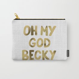Oh My God Becky – Gold Carry-All Pouch
