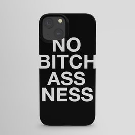 NO BITCHASS-NESS iPhone Case