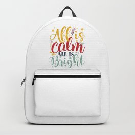 All Is Calm All Is Bright Christmas Holiday Quote Backpack | Feminine, Slogan, Graphicdesign, Multicolor, Holiday, Typographic, Slogans, Pretty, Calligraphy, Womens 