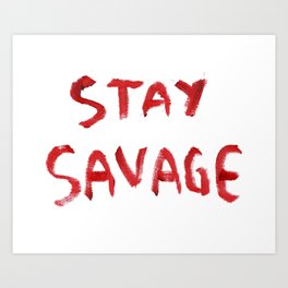 Stay Savage Art Print