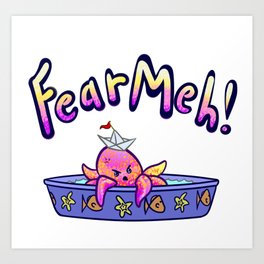 Fear Meh! Art Print