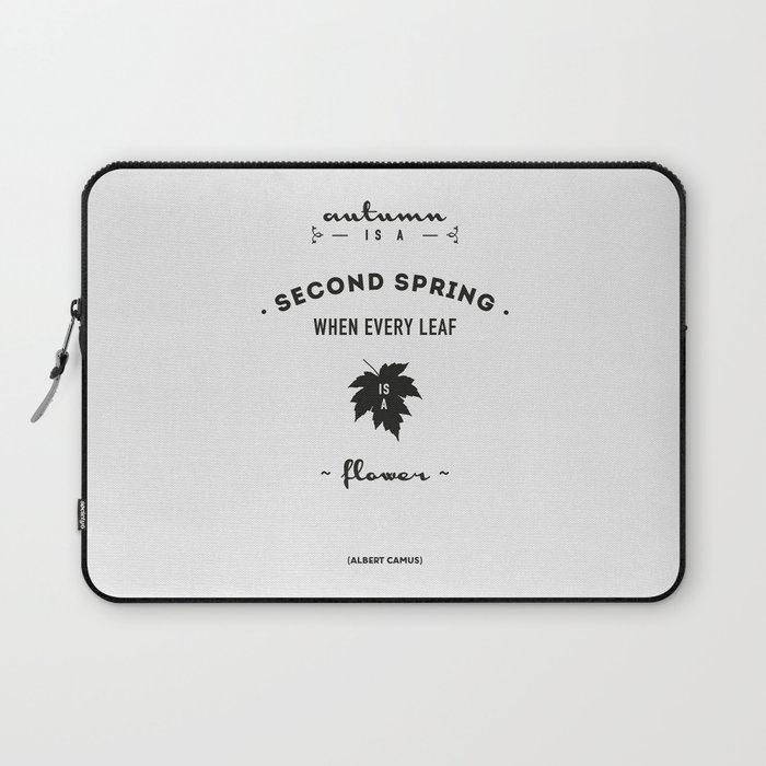  Albert Camus Quote - Autumn is a second spring when every leaf, is a flower. Laptop Sleeve