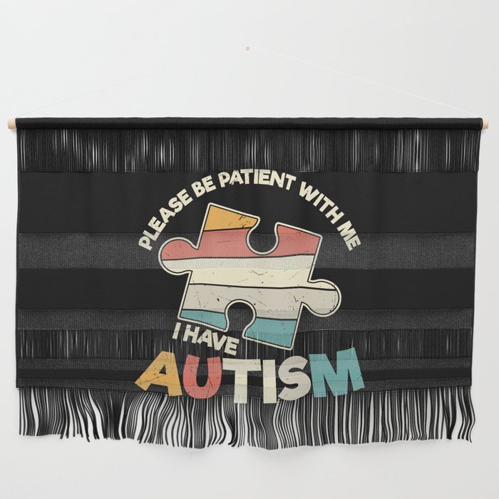 Be Patient I Have Autism Wall Hanging