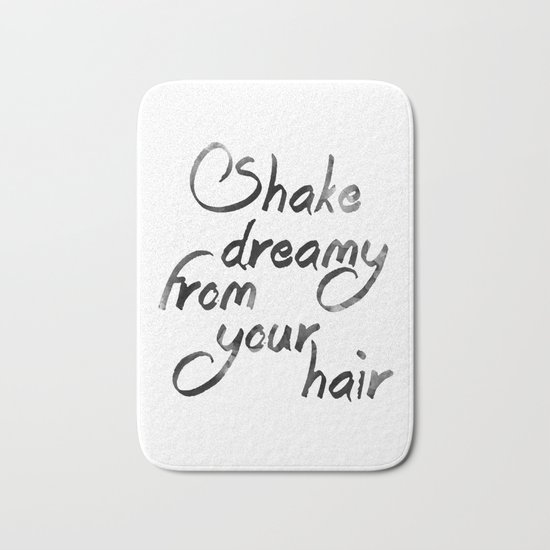 Shake dreamy from your hair Bath Mat