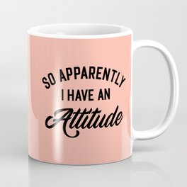 I Have An Attitude Funny Quote Coffee Mug