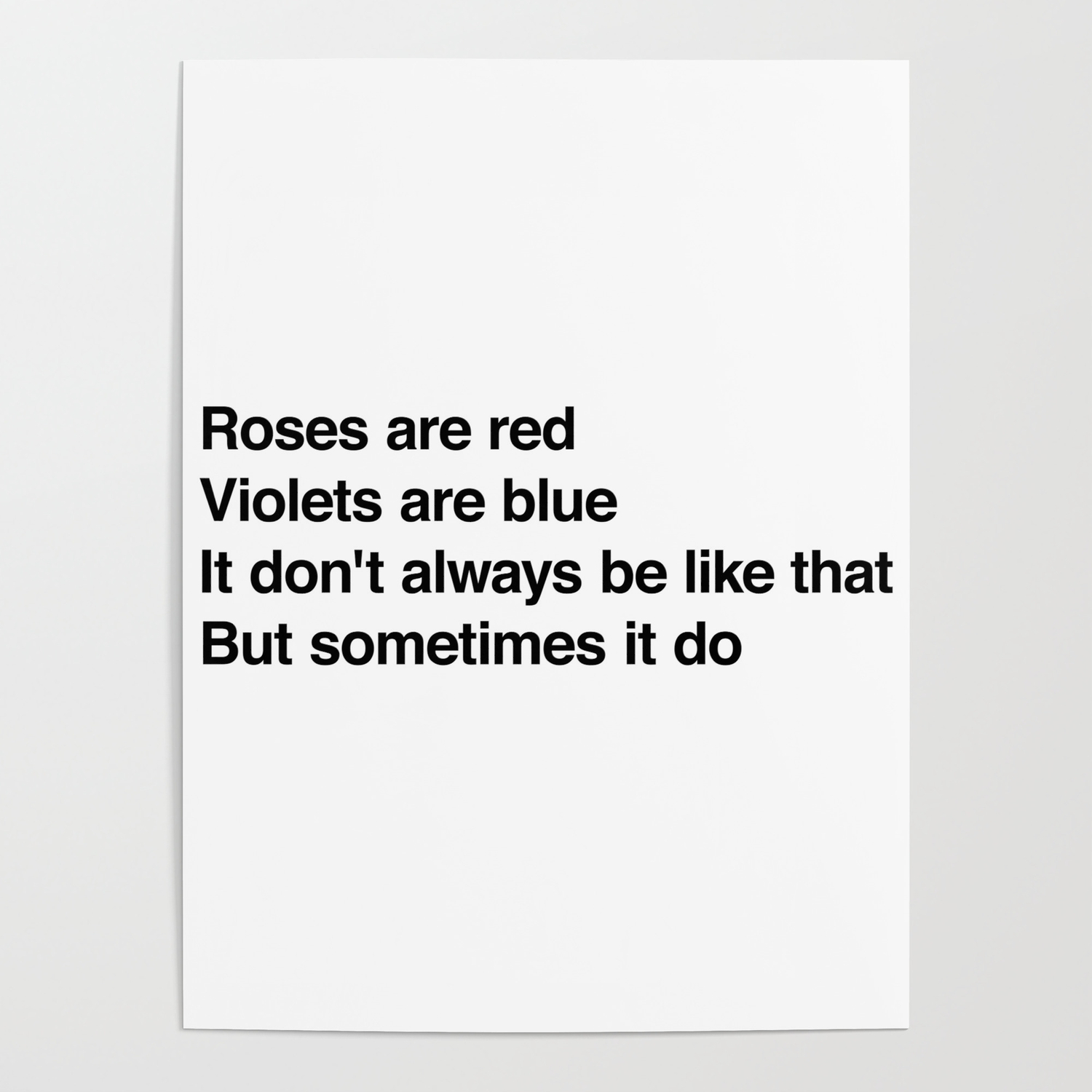 Roses Are Red Violets Are Blue It Don T Always Be Like That But Sometimes It Do Poster By Moondoo Design Society6