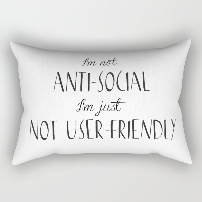 I'm not anti-social I'm just not user-friendly Rectangular Pillow