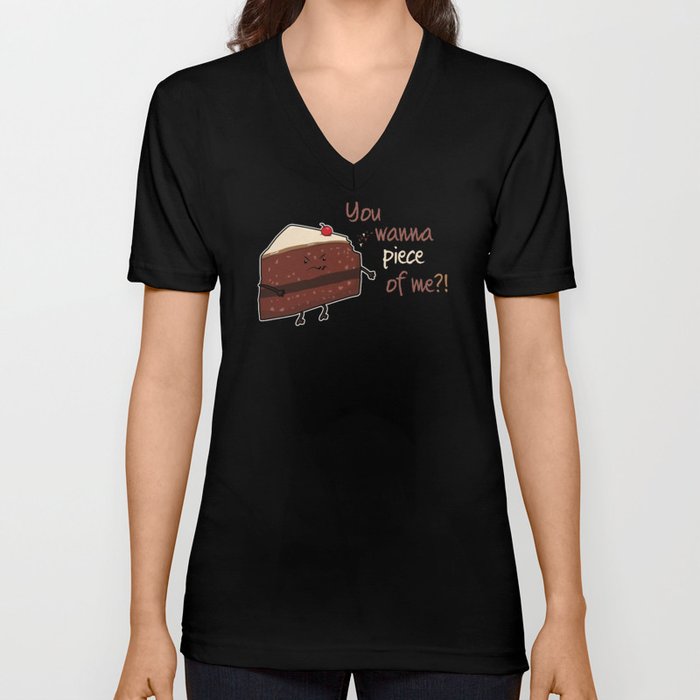 You Wanna Piece Me Bake Dessert Chocolate Cake V Neck T Shirt