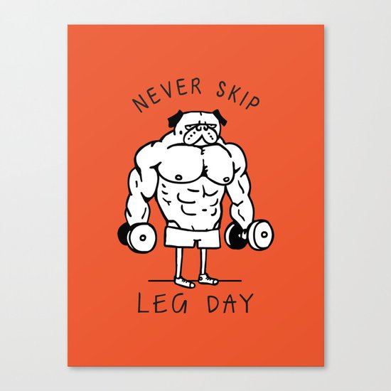 Never Skip Leg Day Canvas Print
