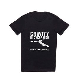 Gravity Is Overrated Play Ultimate Frisbee  T Shirt