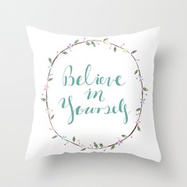 Believe In Yourself Calligraphy Floral Frame Quote Print Throw Pillow