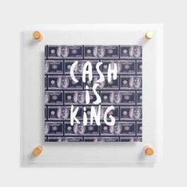 Cash is King Floating Acrylic Print