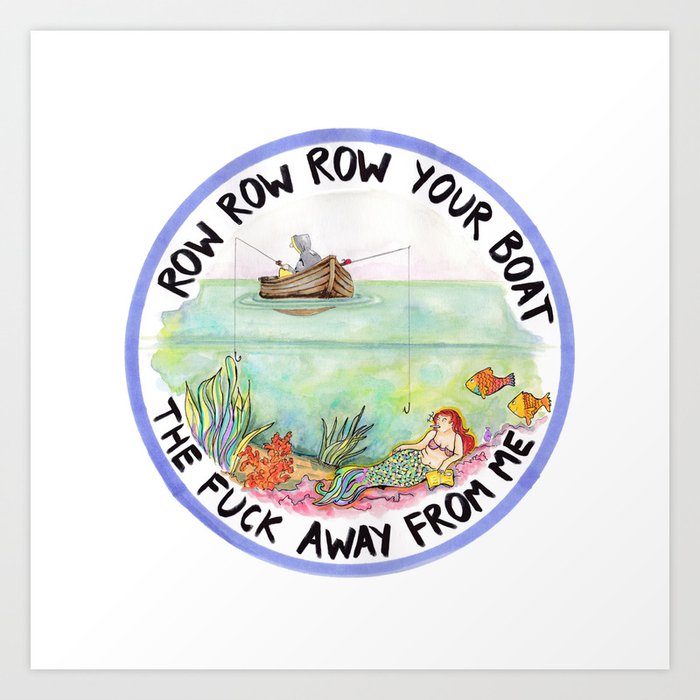 Chain smoking mermaid Row Row Row Your Boat the Fuck Away From Me Art Print