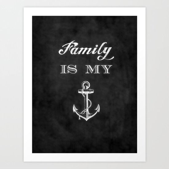 Family is my anchor. Art Print